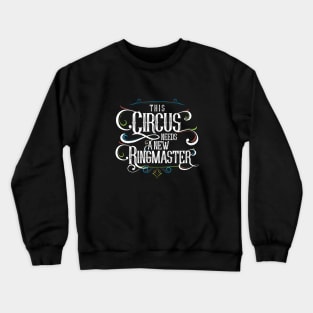 This Circus Needs A New Ringmaster - Anti-Trump Crewneck Sweatshirt